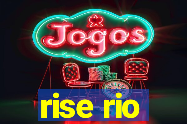 rise rio